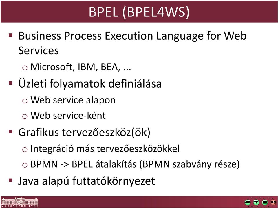 .. Üzleti folyamatok definiálása o Web service alapon o Web service-ként