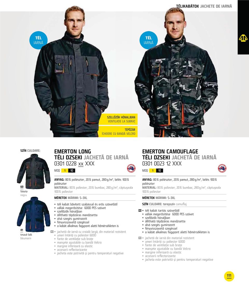 % bumbac, 280 g /m², căptuşeala 100 % poliester téli kabát bővített szabással és erős szövetből vállak megerősítése 600D PES szövet szellőzők hónaljban állítható tépőzáras mandzsetta alsó szegés