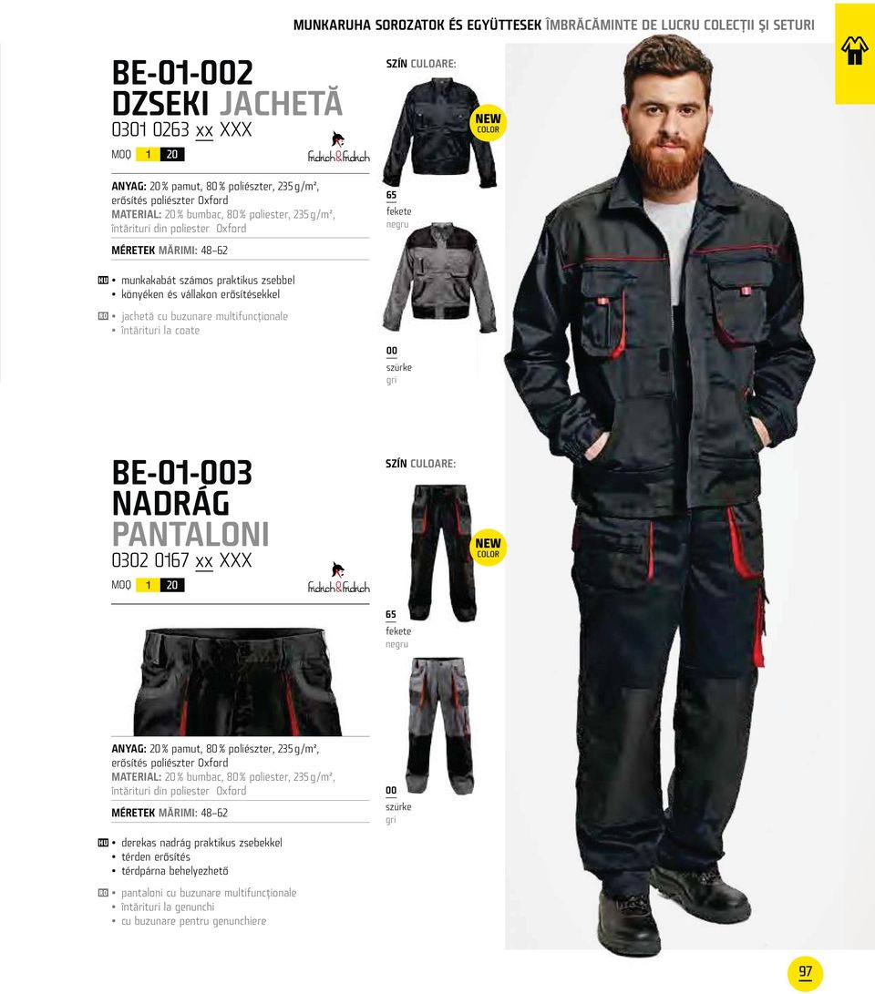 multifuncţionale întărituri la coate 65 fekete negru 00 szürke gri BE-01-003 NADRÁG PANTALONI 0302 0167 xx XXX COLOR 65 fekete negru ANYAG: 20 % pamut, 80 % poliészter, 235 g /m², erősítés poliészter