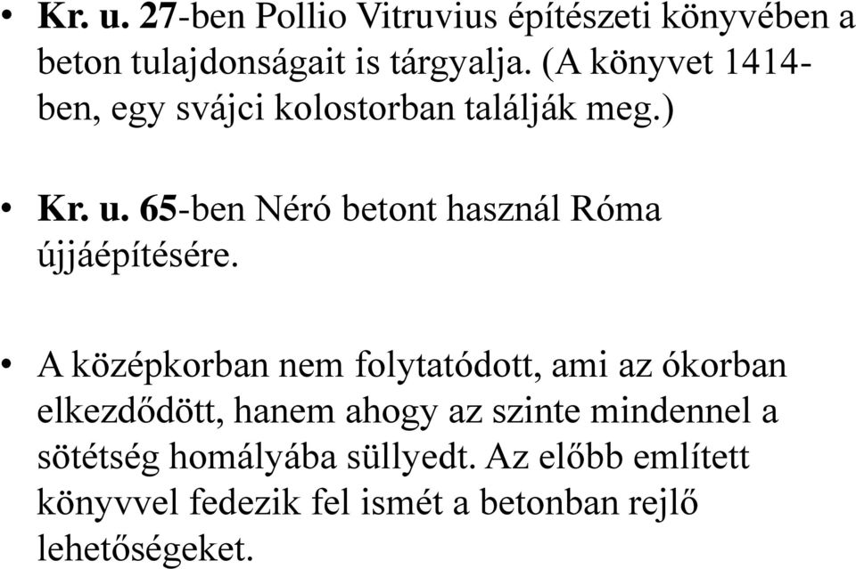 65-ben Néró betont használ Róma újjáépítésére.