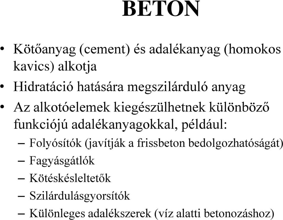 adalékanyagokkal, például: Folyósítók (javítják a frissbeton bedolgozhatóságát)