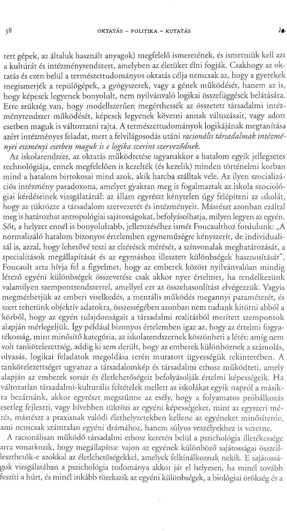 bonyolult, nem nyilvánvaló logikai összefüggések belátására.