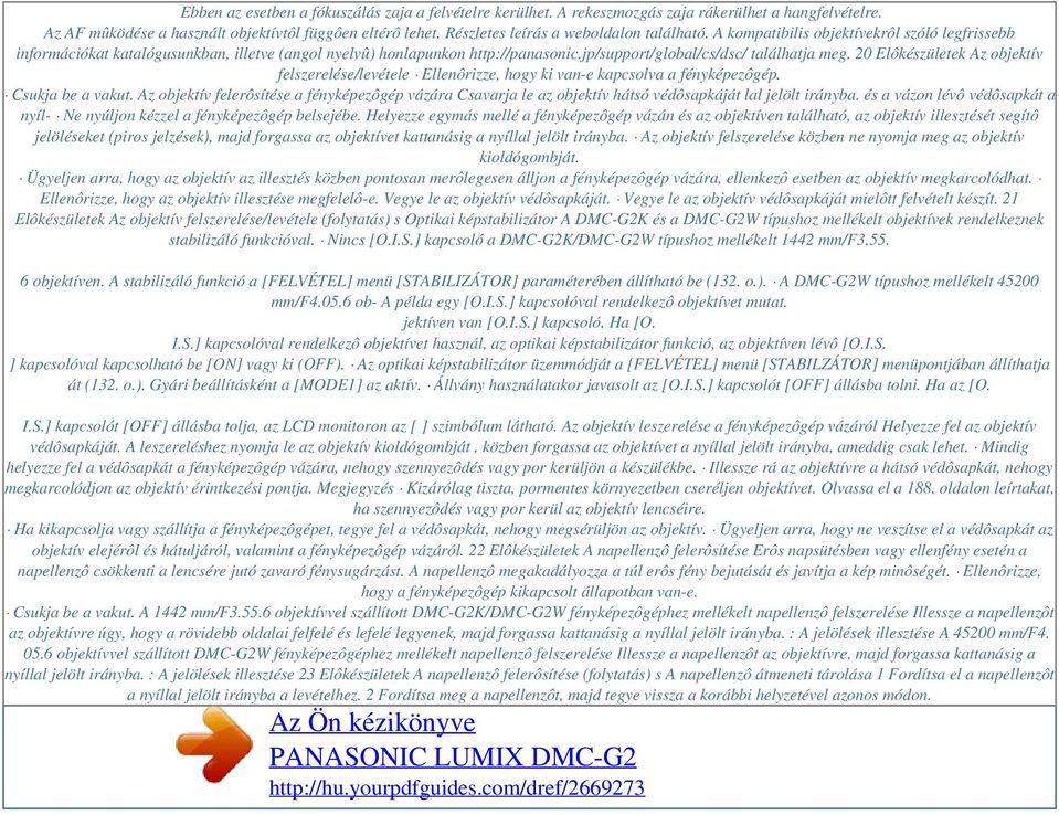 jp/support/global/cs/dsc/ találhatja meg. 20 Elôkészületek Az objektív felszerelése/levétele Ellenôrizze, hogy ki van-e kapcsolva a fényképezôgép. Csukja be a vakut.