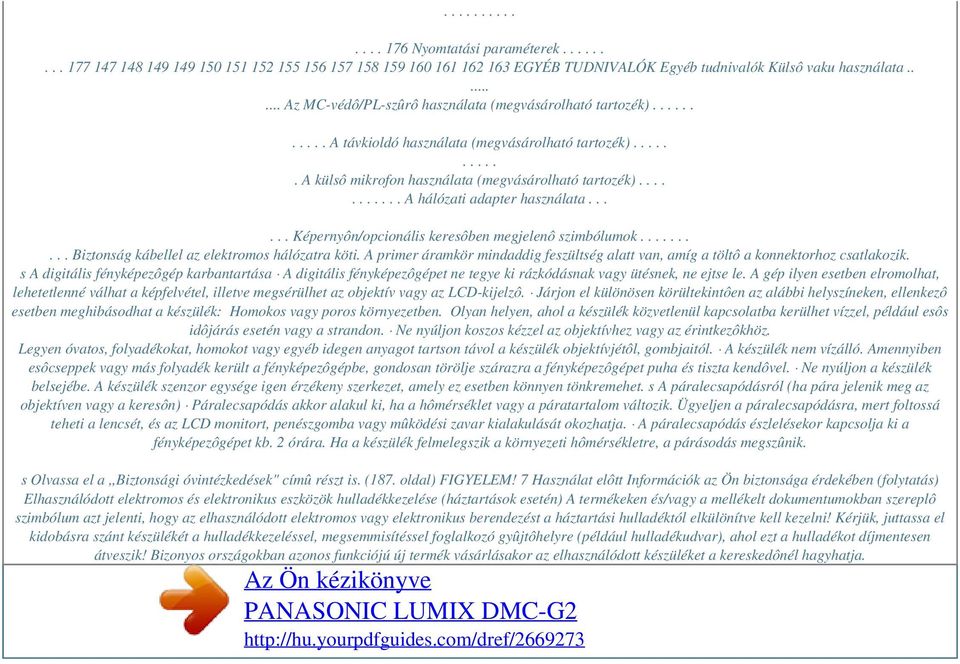 ..... A hálózati adapter használata...... Képernyôn/opcionális keresôben megjelenô szimbólumok..... Biztonság kábellel az elektromos hálózatra köti.
