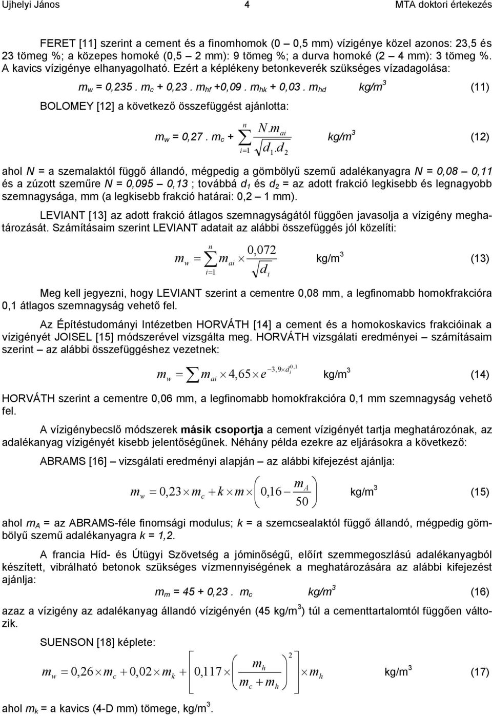 m hd kg/m 3 (11) BOLOMEY [1] a következő összefüggést ajánlotta: m w = 07. m c + å i= N. m n ai 1 d.