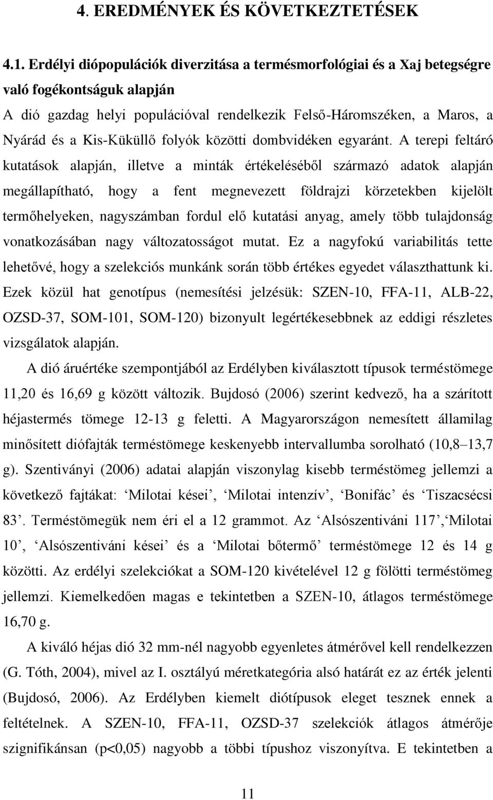 folyók közötti dombvidéken egyaránt.