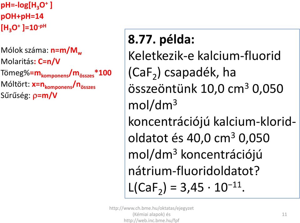 példa: Keletkezk-e kalcum-fluord (CaF 2 ) csapadék, ha összeöntünk 10,0 cm 3