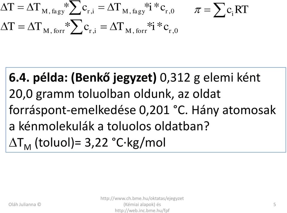 oldunk, az oldat forráspont-emelkedése 0,201 C.