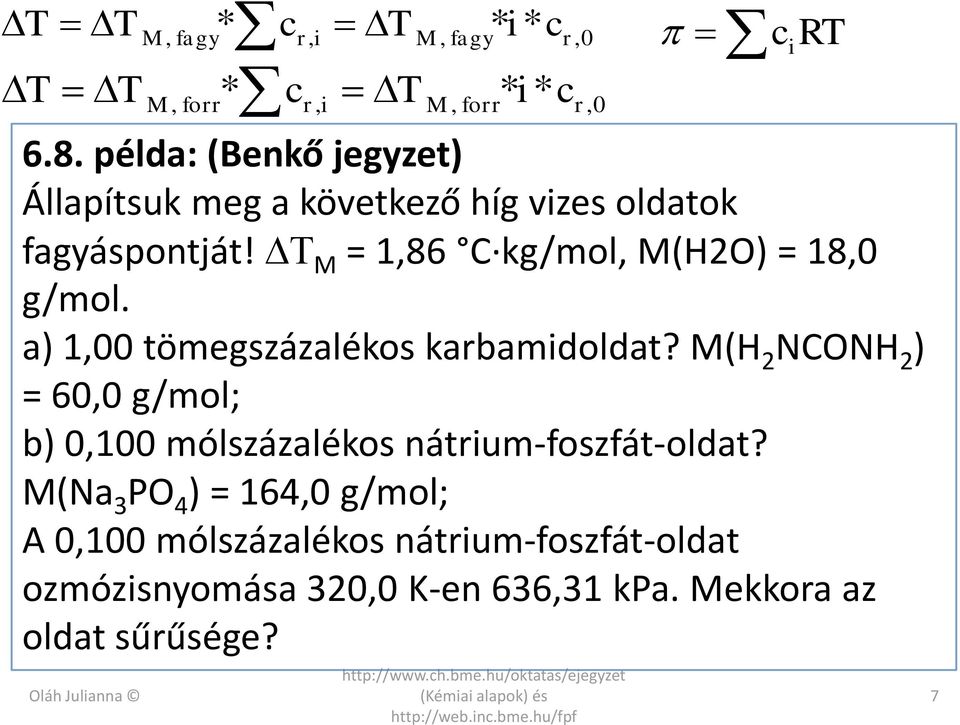 M(H 2 NCONH 2 ) = 60,0 g/mol; b) 0,100 mólszázalékos nátrum-foszfát-oldat?