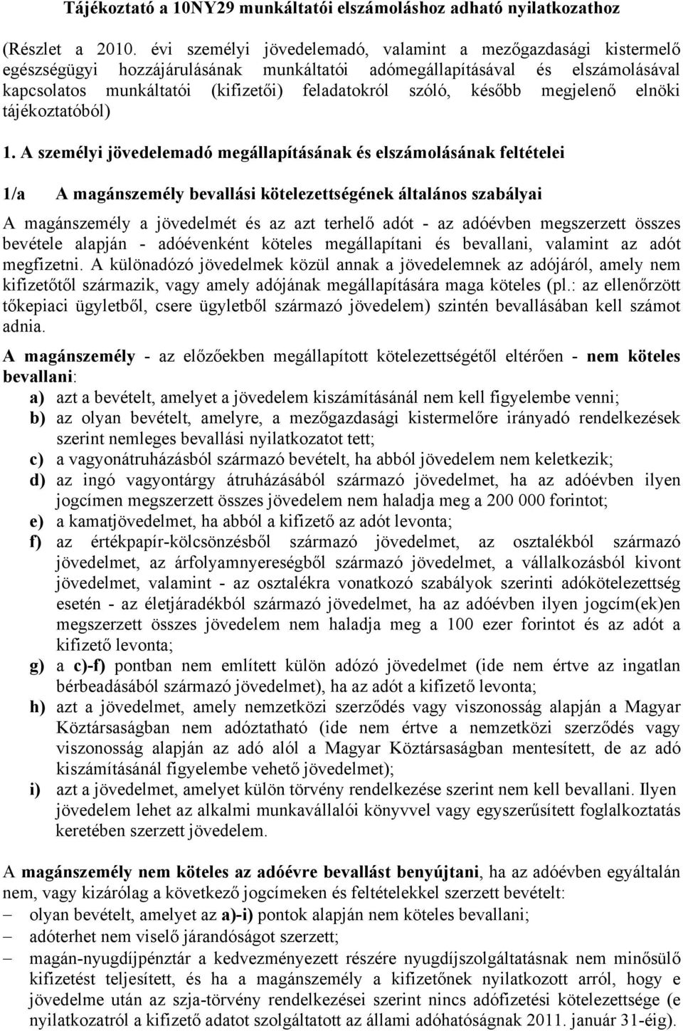 később megjelenő elnöki tájékoztatóból) 1.