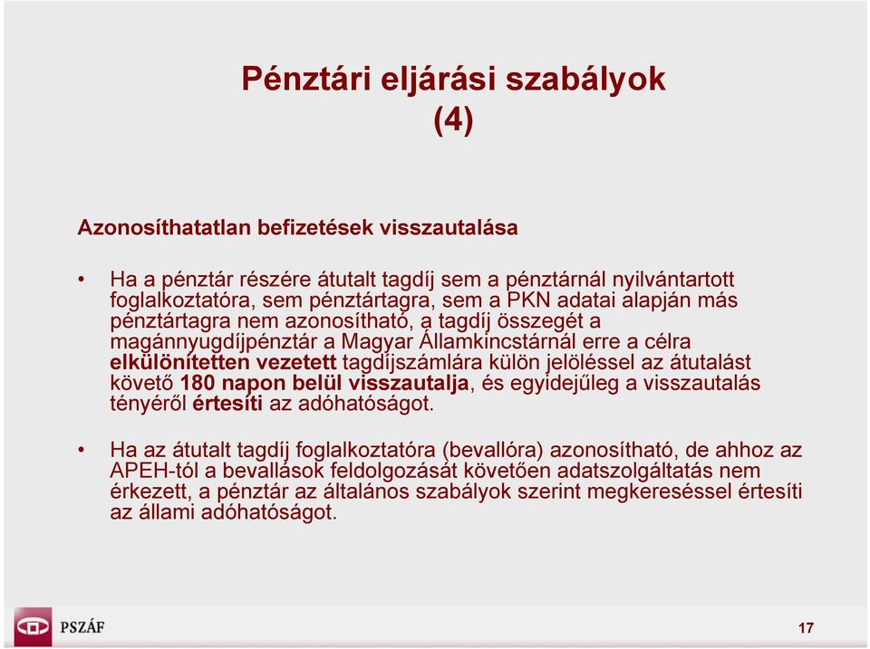 jelöléssel az átutalást követő 180 napon belül visszautalja, és egyidejűleg a visszautalás tényéről értesíti az adóhatóságot.