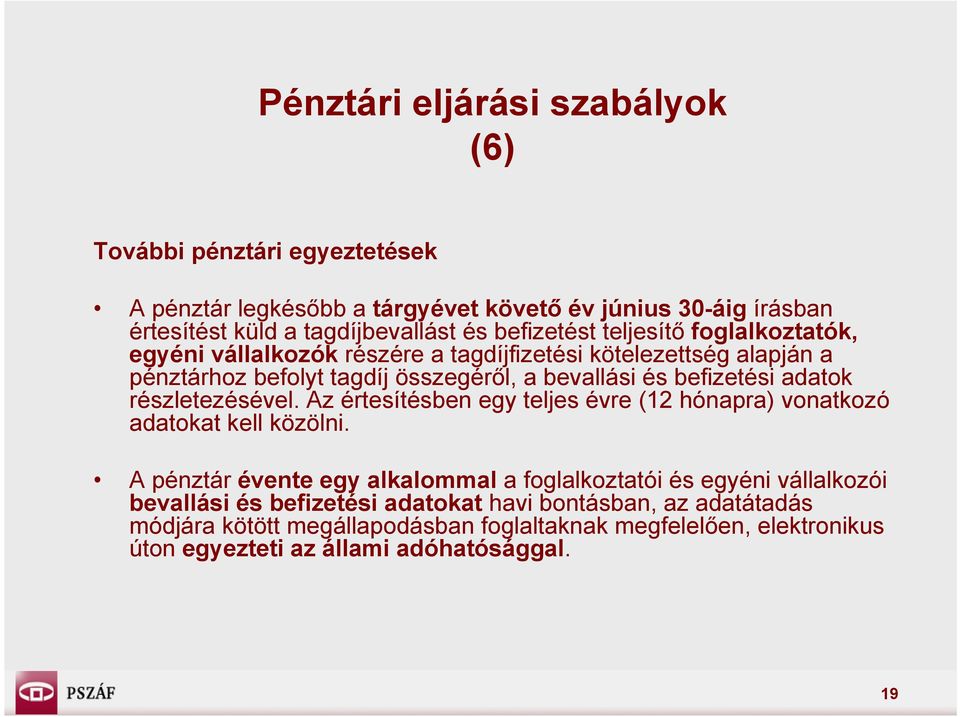 adatok részletezésével. Az értesítésben egy teljes évre (12 hónapra) vonatkozó adatokat kell közölni.