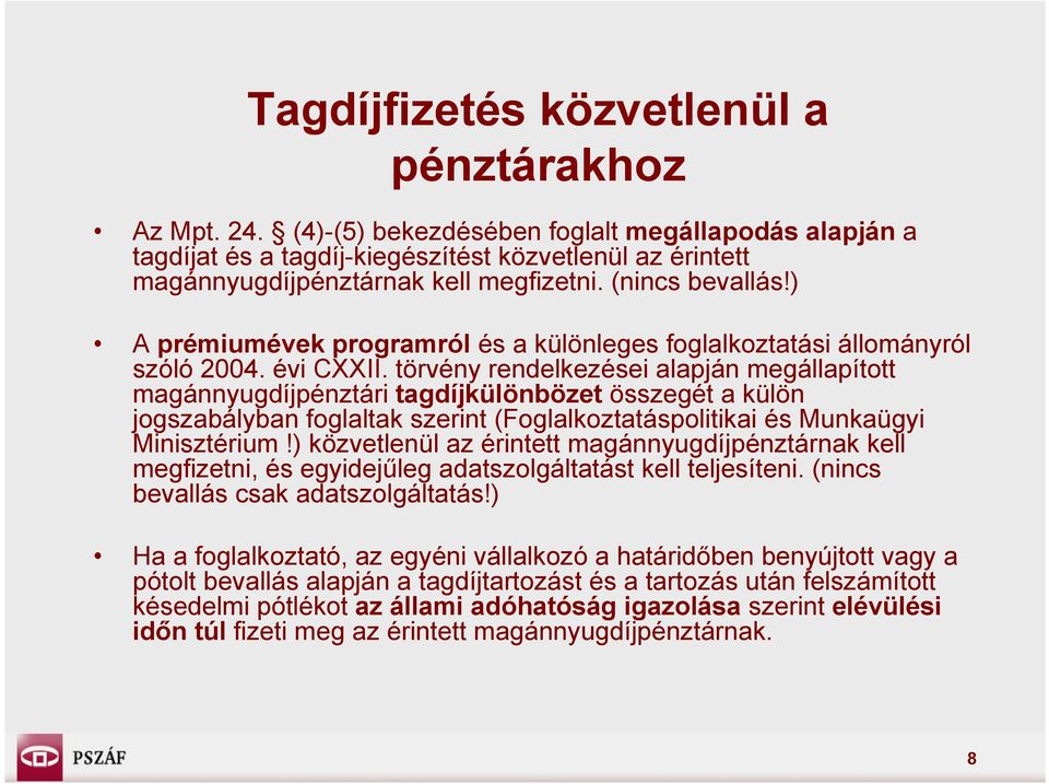 ) A prémiumévek programról és a különleges foglalkoztatási állományról szóló 2004. évi CXXII.