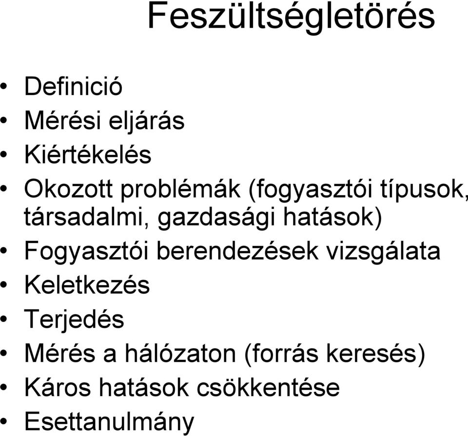 Fogyasztói berendezések vizsgálata Keletkezés Terjedés Mérés a