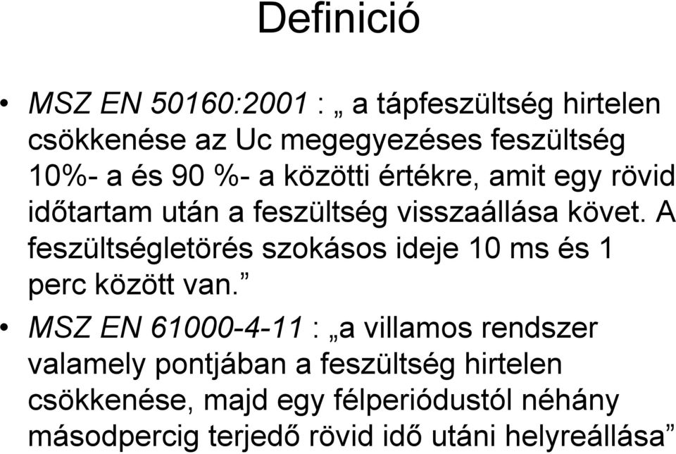 A feszültségletörés szokásos ideje 10 ms és 1 perc között van.