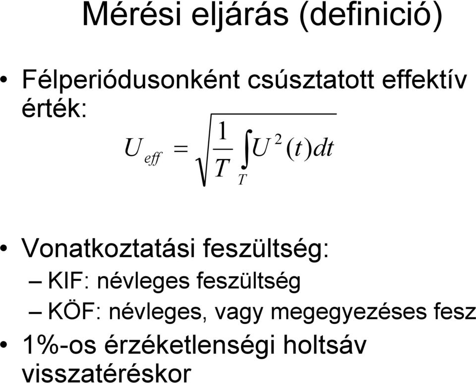 feszültség: KIF: névleges feszültség KÖF: névleges, vagy