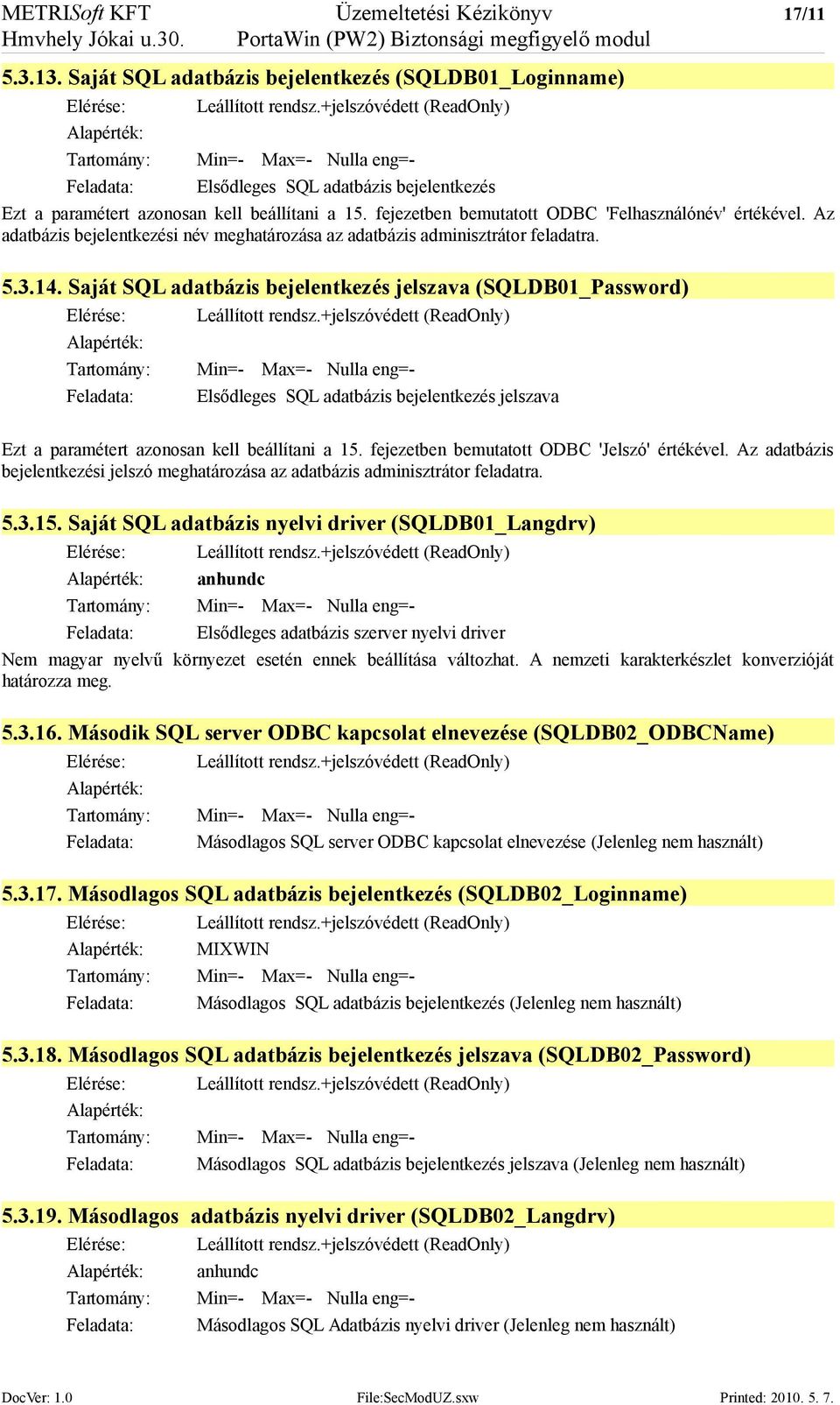 Az adatbázis bejelentkezési név meghatározása az adatbázis adminisztrátor feladatra. 5.3.14.