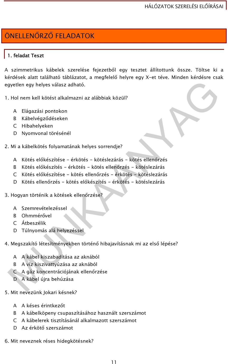 Mi a kábelkötés folyamatának helyes sorrendje?