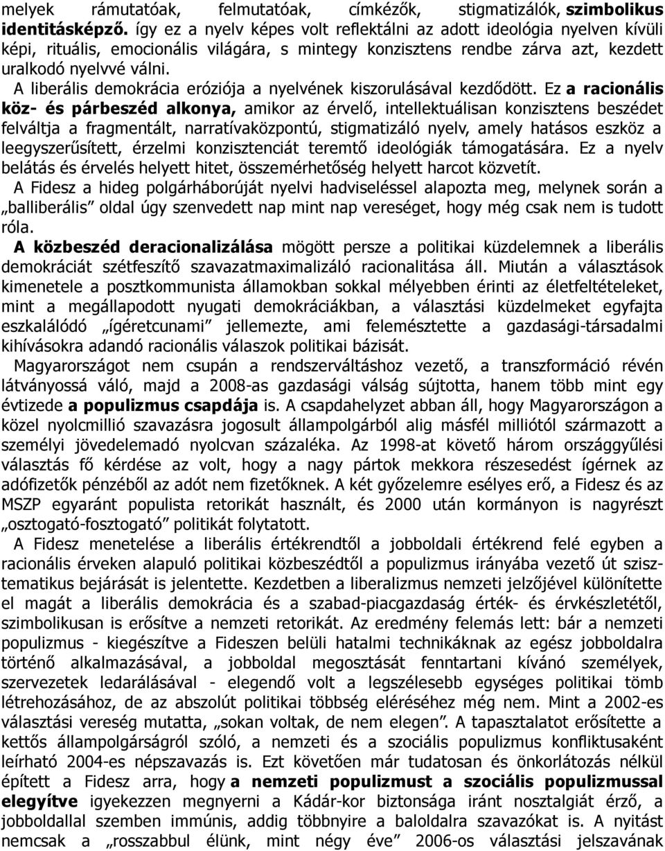 A liberális demokrácia eróziója a nyelvének kiszorulásával kezdődött.