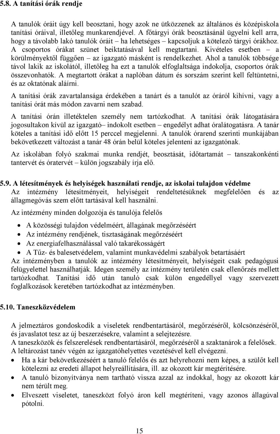 Kivételes esetben a körülményektől függően az igazgató másként is rendelkezhet.