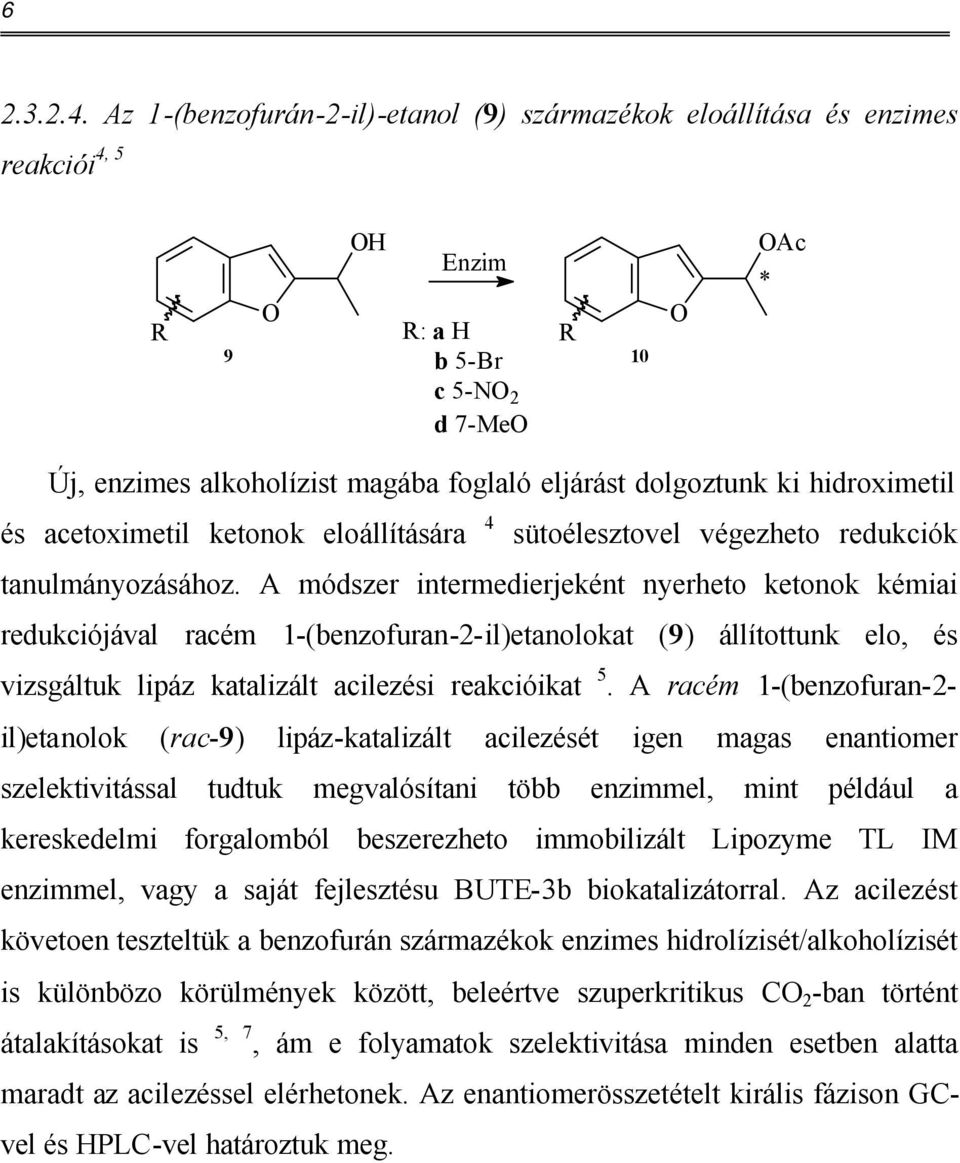 hidroximetil és acetoximetil ketonok eloállítására 4 sütoélesztovel végezheto redukciók tanulmányozásához.