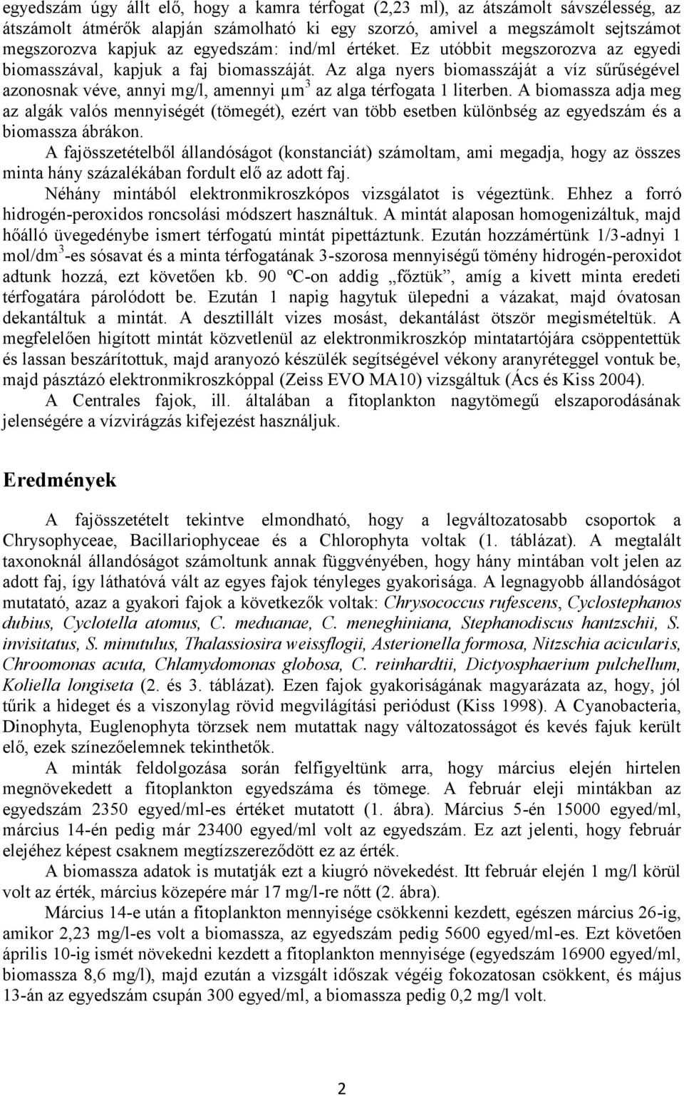 Az alga nyers biomasszáját a víz sűrűségével azonosnak véve, annyi mg/l, amennyi µm 3 az alga térfogata 1 literben.