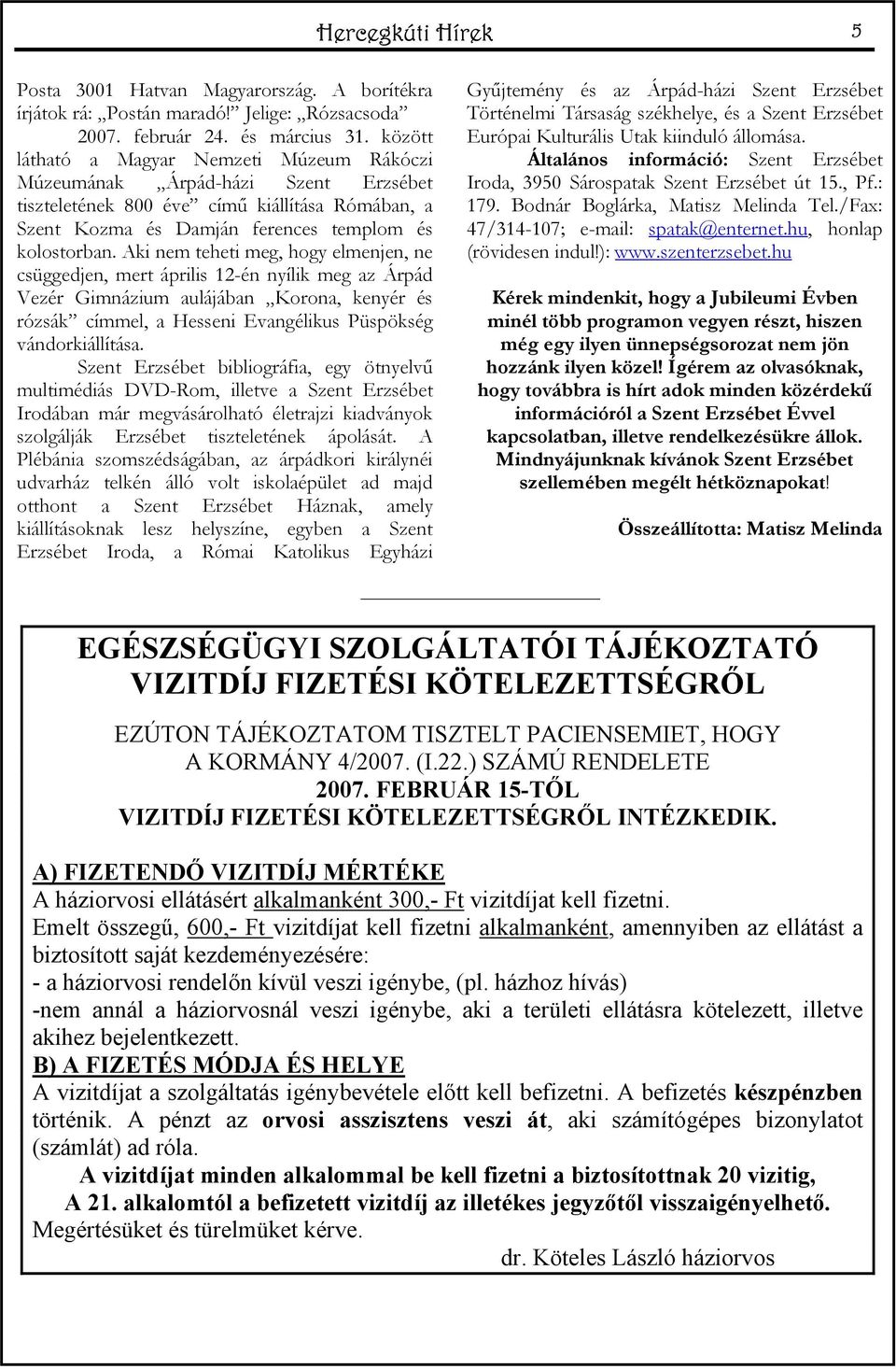Aki nem teheti meg, hogy elmenjen, ne csüggedjen, mert április 12-én nyílik meg az Árpád Vezér Gimnázium aulájában Korona, kenyér és rózsák címmel, a Hesseni Evangélikus Püspökség vándorkiállítása.