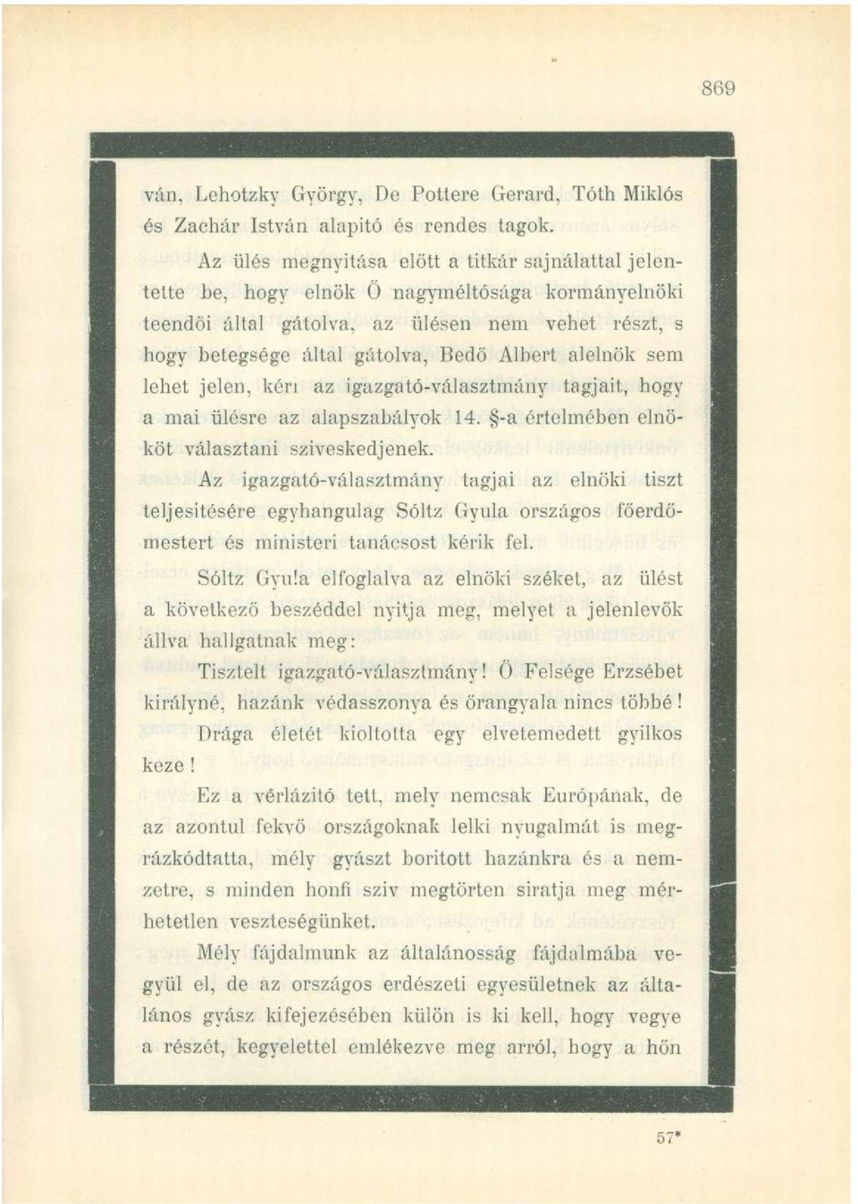 gátolva, Bed ö Alber t alelnö k se m lehet jelen, ké n a z igazgató-választmán y tagjait, hog y a ma i ülésr e a z alapszabályo k 14. - a értelmébe n elnö - köt választan i szíveskedjenek.