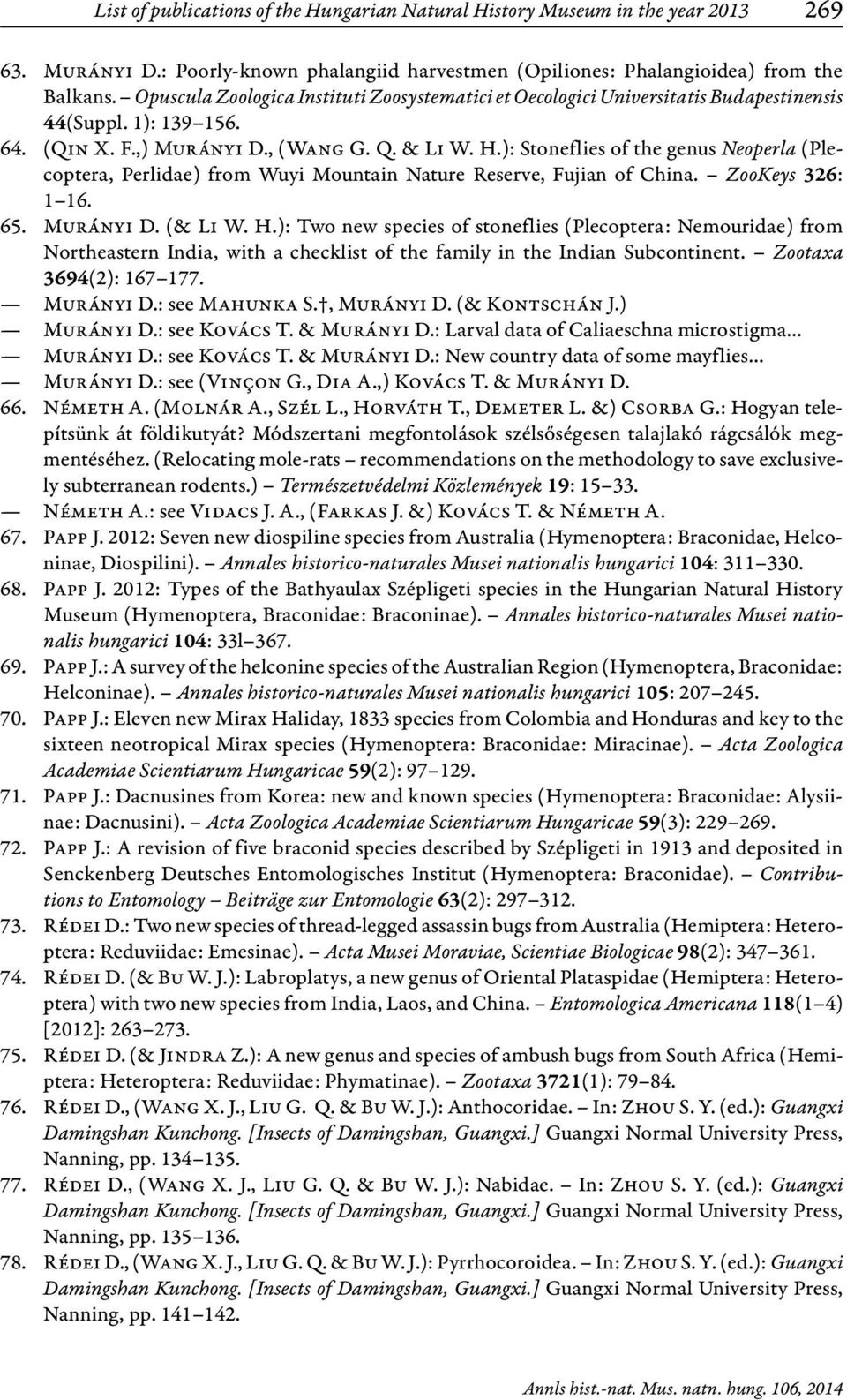 ): Stoneflies of the genus Neoperla (Plecoptera, Perlidae) from Wuyi Mountain Nature Reserve, Fujian of China. ZooKeys 326: 1 16. 65. Murányi D. (& Li W. H.
