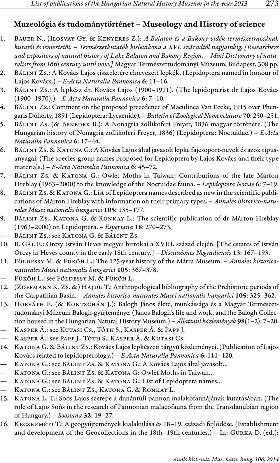 [Researchers and expositors of natural history of Lake Balaton and Bakony Region. Mini Dictionary of naturalists from 16th century until now.] Magyar Természettudományi Múzeum, Budapest, 308 pp. 2.