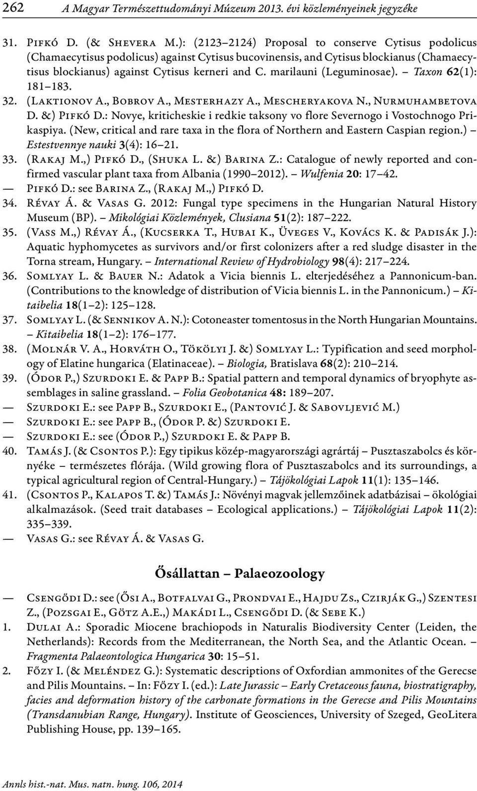 marilauni (Leguminosae). Taxon 62(1): 181 183. 32. (Laktionov A., Bobrov A., Mesterhazy A., Mescheryakova N., Nurmuhambetova D. &) Pifkó D.