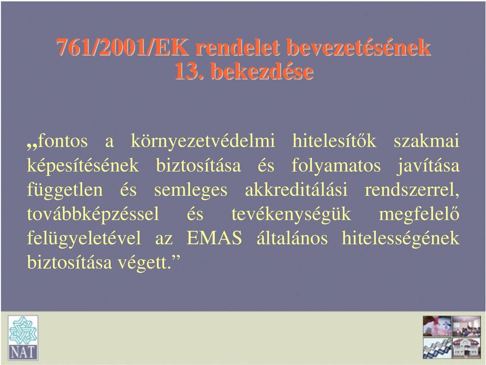 biztosítása és folyamatos javítása független és semleges akkreditálási