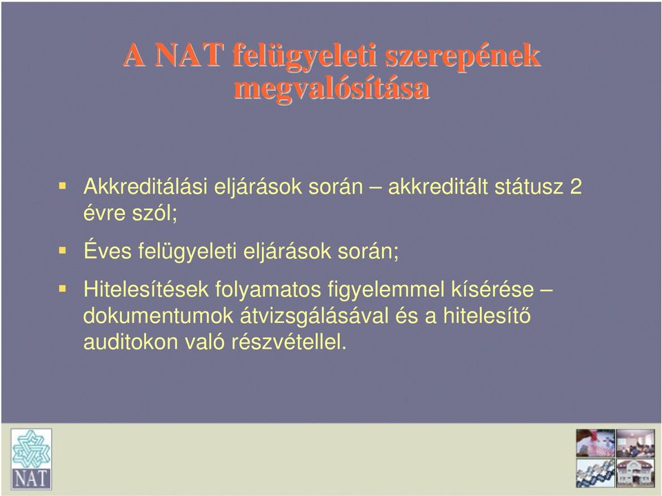 felügyeleti eljárások során; Hitelesítések folyamatos