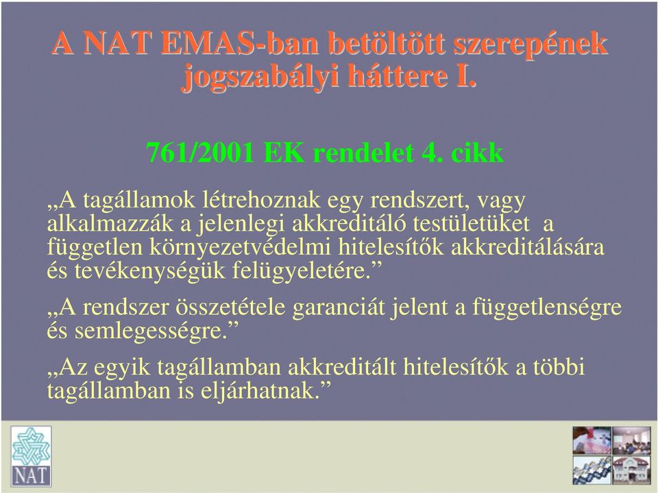független környezetvédelmi hitelesítők akkreditálására és tevékenységük felügyeletére.