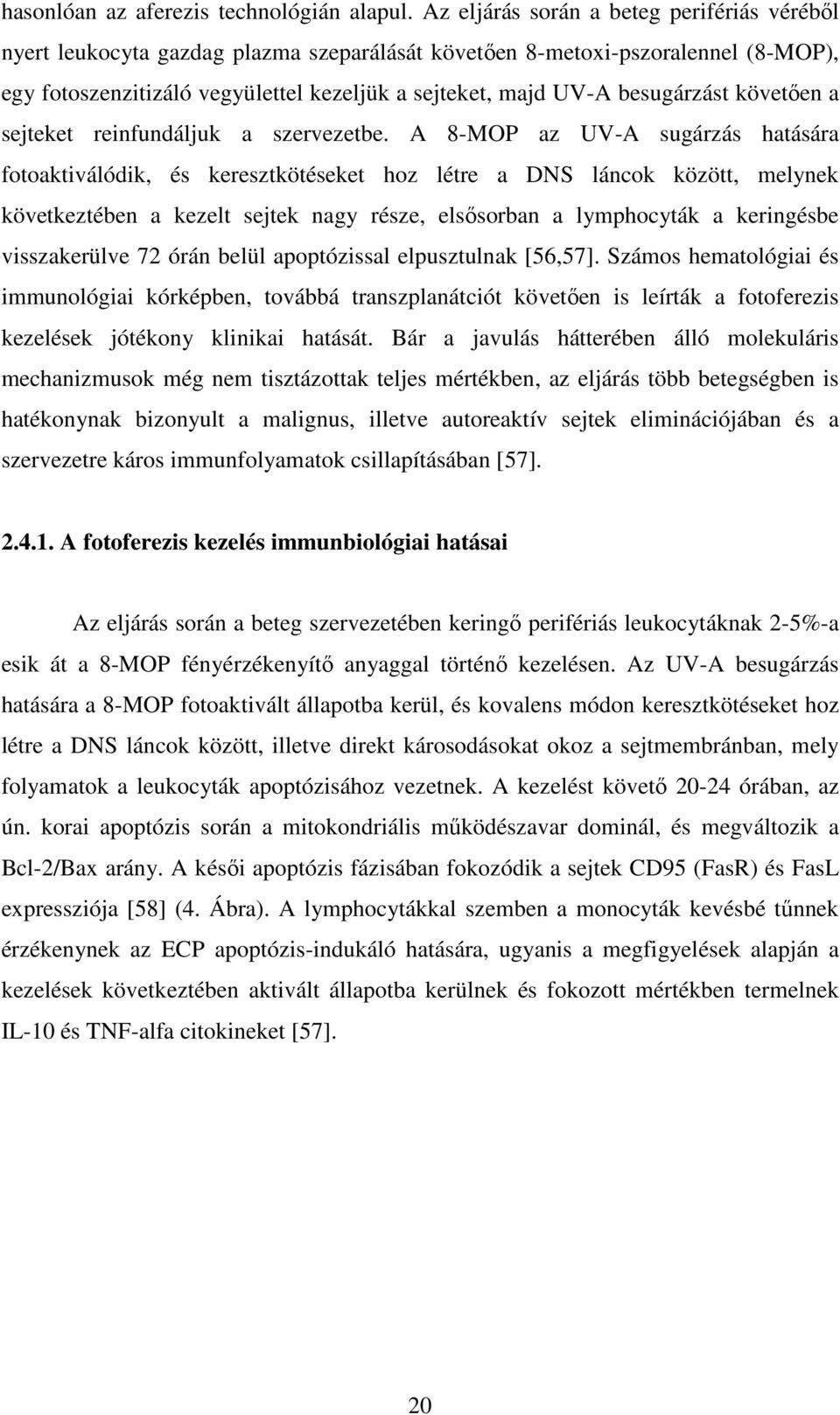 besugárzást követően a sejteket reinfundáljuk a szervezetbe.