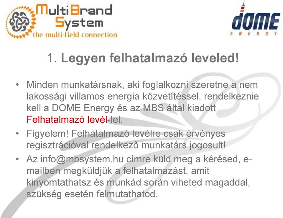 DOME Energy és az MBS által kiadott Felhatalmazó levél-lel. Figyelem!