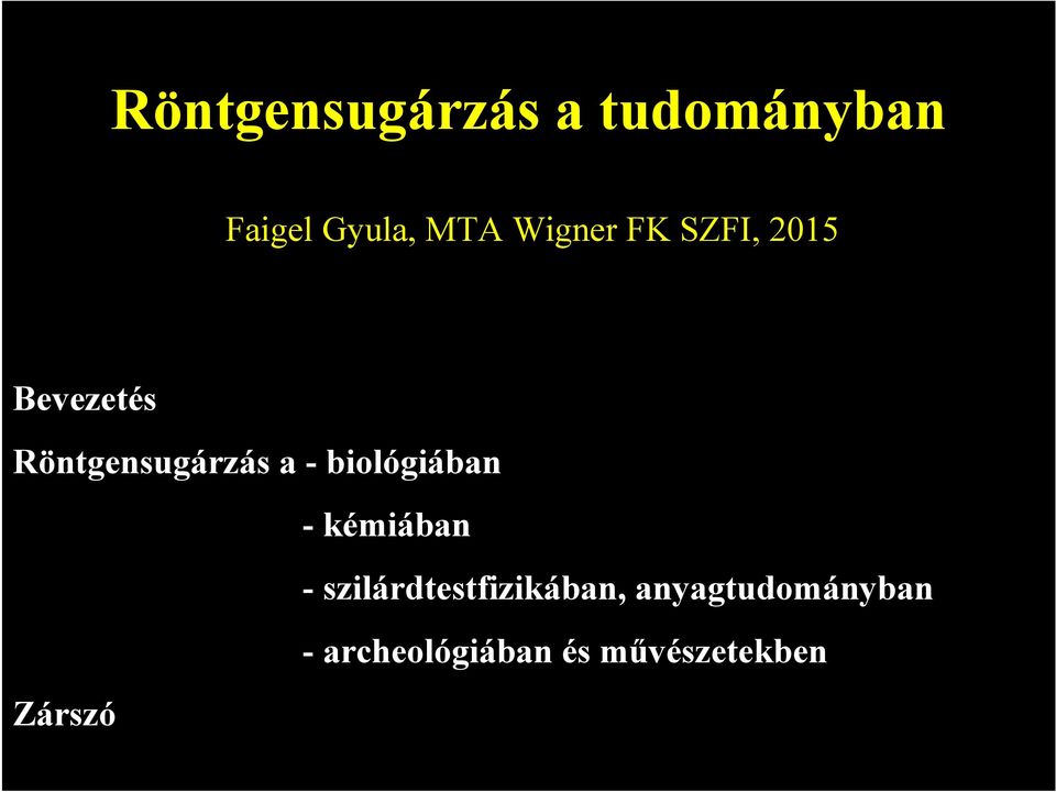 biológiában -kémiában - szilárdtestfizikában,