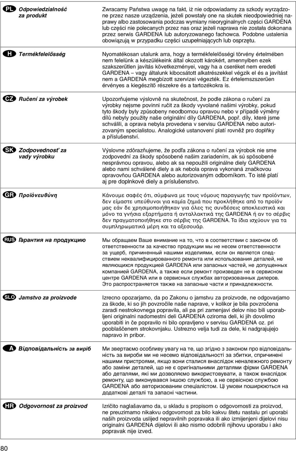 p Odpowiedzilnoњж z produkt Termйkfelelхssйg C Ruиenн z vэrobek X Zodpovednosќ z vdy vэrobku R Προϊόνευθύνη U Гарантия на продукцию l Jmstvo z proizvode u Відповідальність за виріб k Odgovornost z