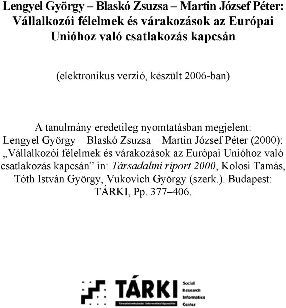 György Blaskó Zsuzsa Martin József Péter (2000): Vállalkozói félelmek és várakozások az Európai Unióhoz való
