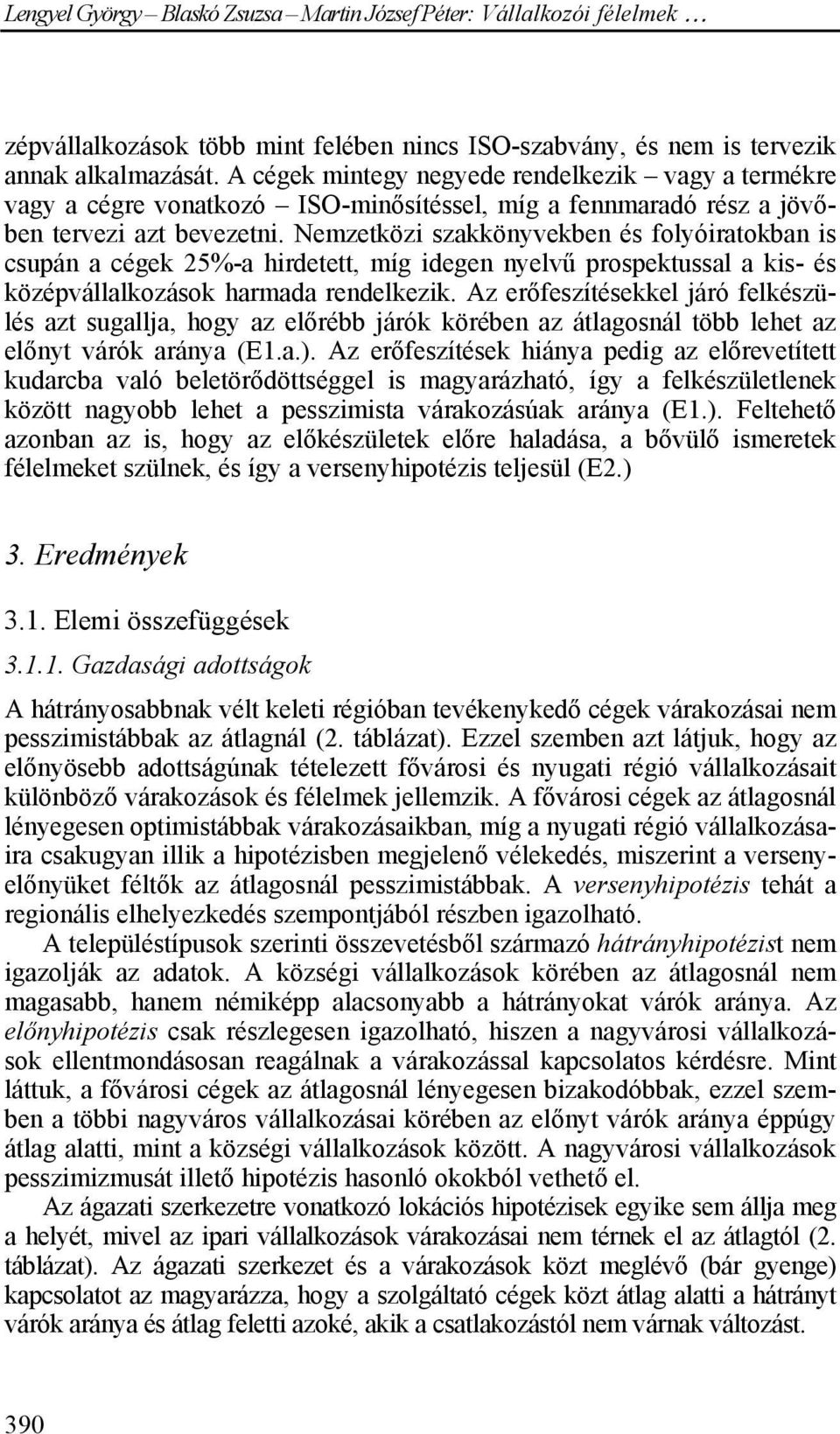 Nemzetközi szakkönyvekben és folyóiratokban is csupán a cégek 25%-a hirdetett, míg idegen nyelvű prospektussal a kis- és középvállalkozások harmada rendelkezik.