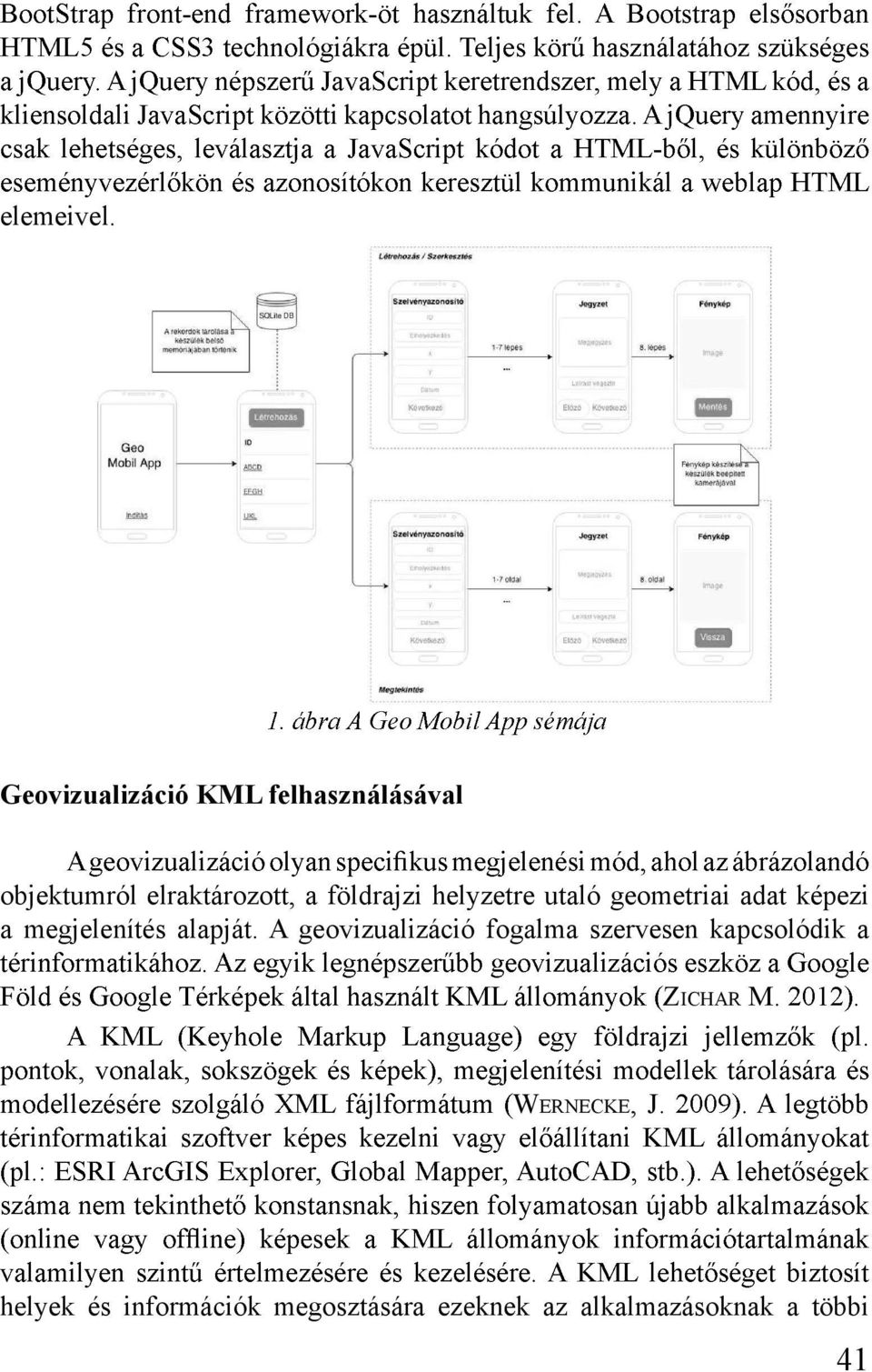 földrajzi helyzetre utaló geometriai adat képezi a megjelenítés alapját.