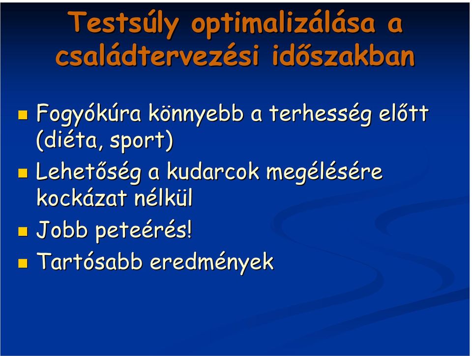 előtt (diéta, sport) Lehetőség a kudarcok