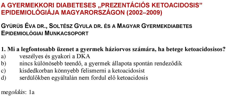 Mi a legfontosabb üzenet a gyermek háziorvos számára, ha betege ketoacidosisos?