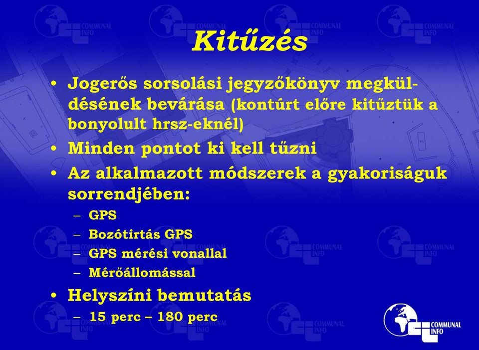 alkalmazott módszerek a gyakoriságuk sorrendjében: GPS Bozótirtás GPS