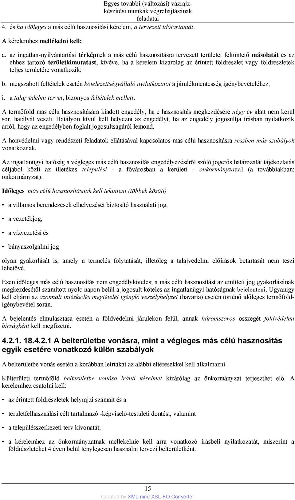 vagy földrészletek teljes területére vonatkozik; b. megszabott feltételek esetén kötelezettségvállaló nyilatkozatot a járulékmentesség igénybevételéhez; i.