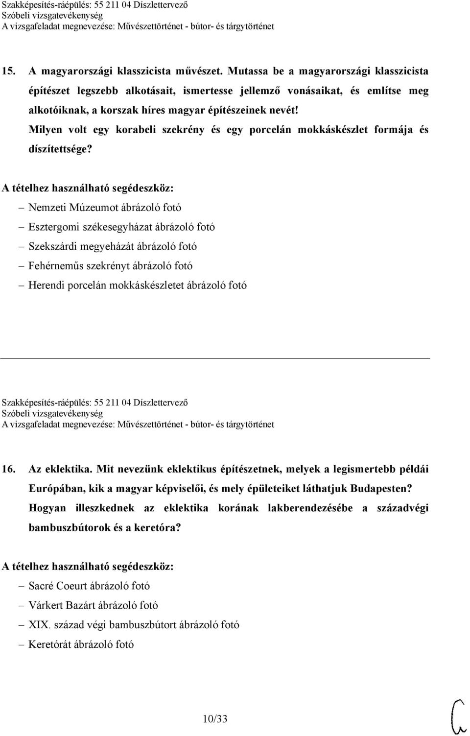 Milyen volt egy korabeli szekrény és egy porcelán mokkáskészlet formája és díszítettsége?