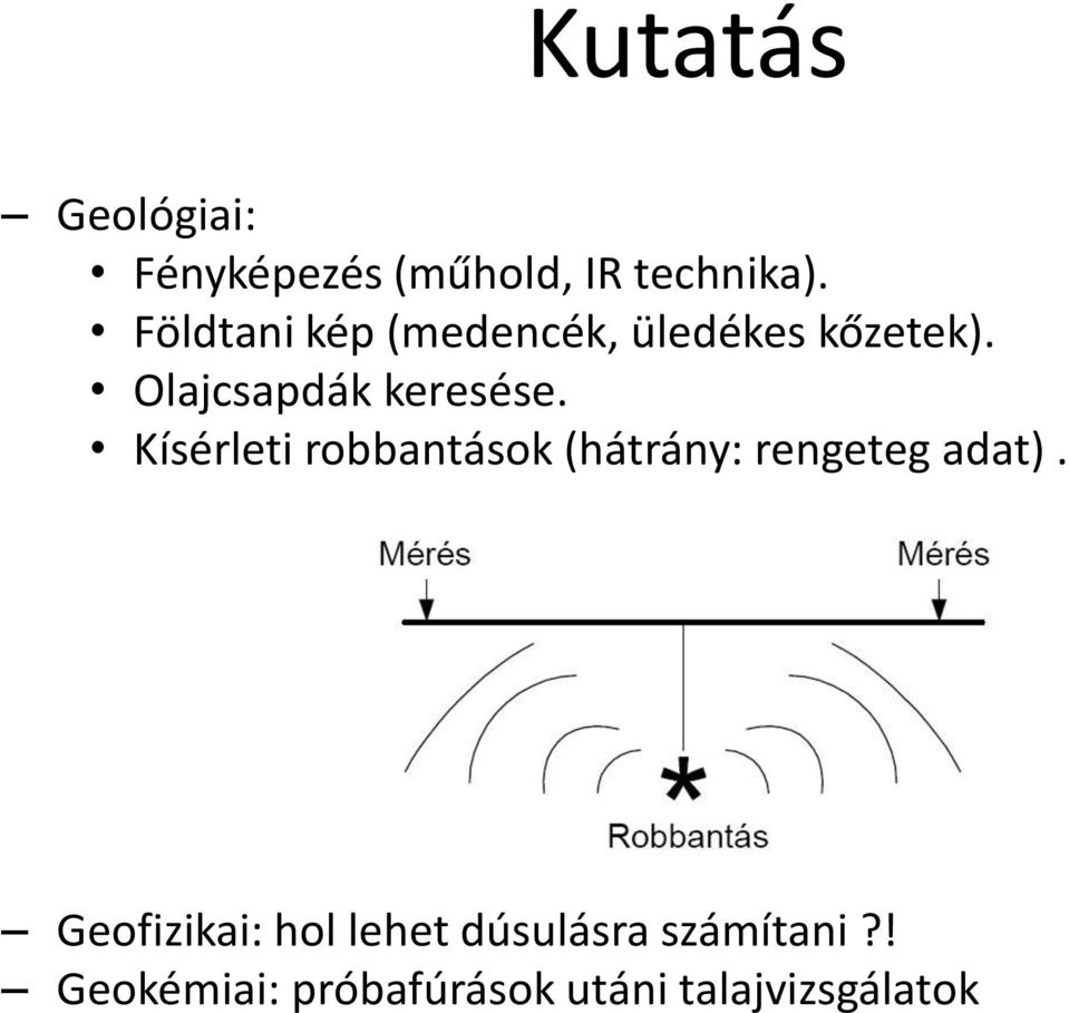 Kísérleti robbantások (hátrány: rengeteg adat).