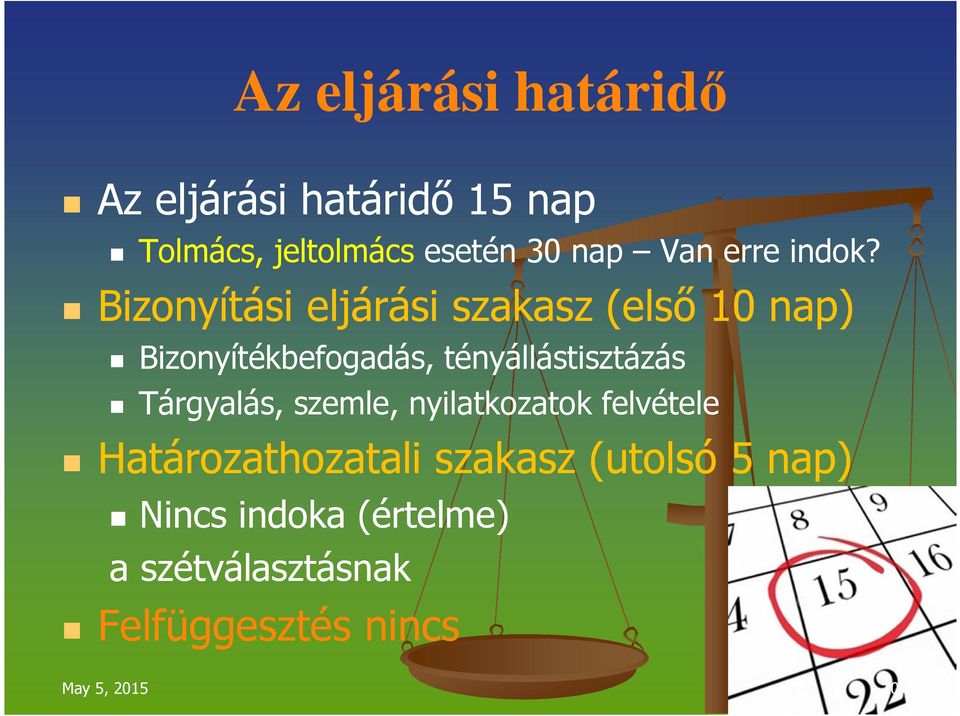 Bizonyítási eljárási szakasz (első 10 nap) Bizonyítékbefogadás, tényállástisztázás