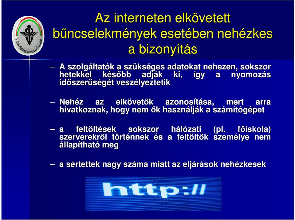 azonosítása, mert arra hivatkoznak, hogy nem ők használják a számítógépet a feltöltések sokszor hálózati (pl.