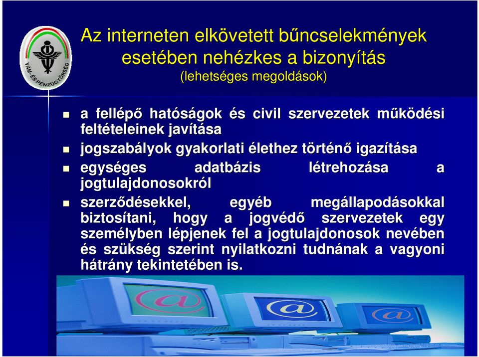 létrehozása a jogtulajdonosokról szerződésekkel, egyéb megállapodásokkal biztosítani, hogy a jogvédő szervezetek egy